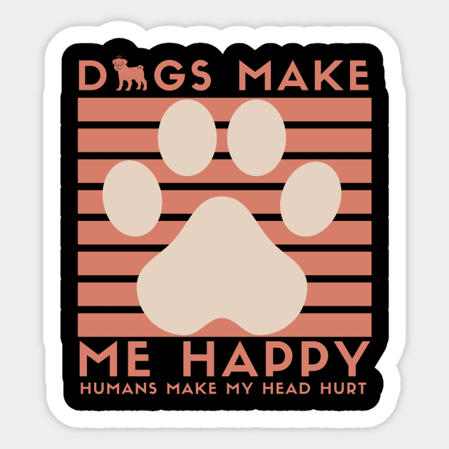 Dog Make me Happy Awesome Dog MOM, Dog Mom Dad,for women and man Sticker by Be Awesome one